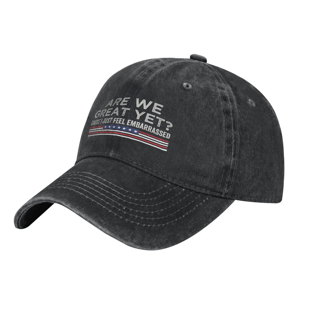 Are We Great Yet Cause I Just Feel Embarrassed Baseball Caps Vintage Distressed Cotton Snapback Cap Unisex Outdoor Gift Hats Cap